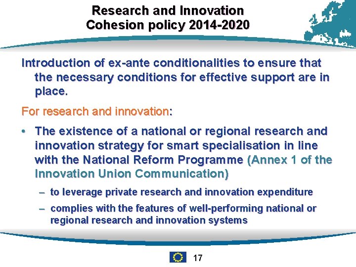 Research and Innovation Cohesion policy 2014 -2020 Introduction of ex-ante conditionalities to ensure that