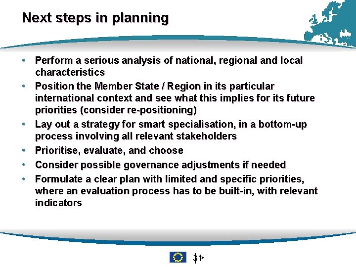 Next steps in planning • Perform a serious analysis of national, regional and local