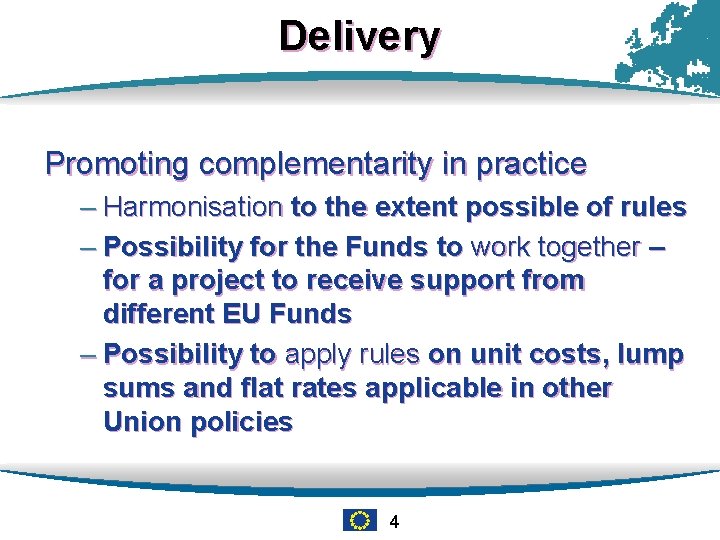 Delivery Promoting complementarity in practice – Harmonisation to the extent possible of rules –