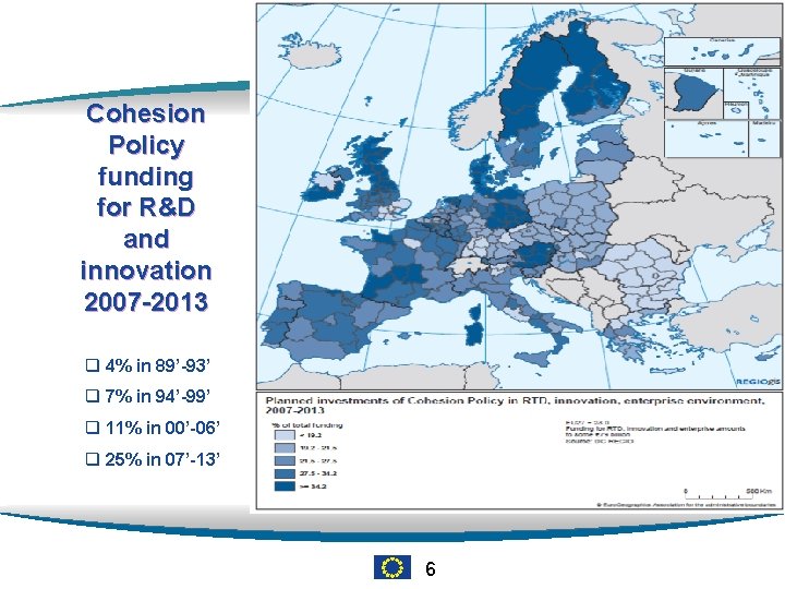 Cohesion Policy funding for R&D and innovation 2007 -2013 q 4% in 89’-93’ q