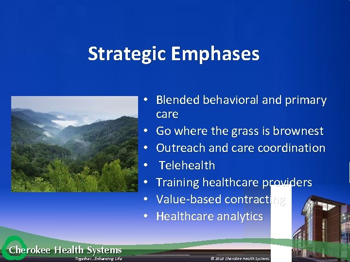 Strategic Emphases • Blended behavioral and primary care • Go where the grass is