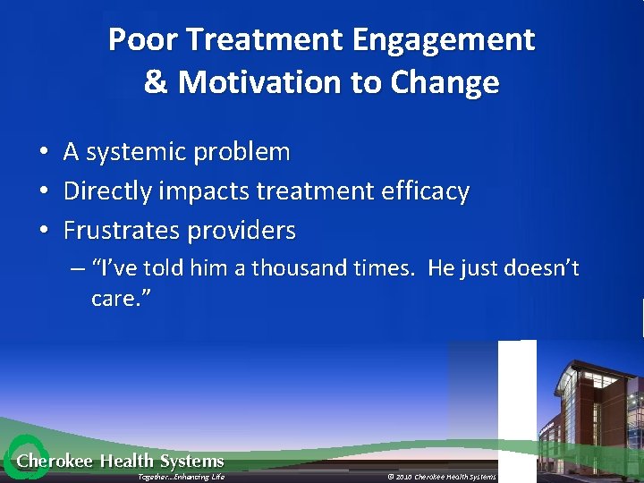 Poor Treatment Engagement & Motivation to Change • • • A systemic problem Directly