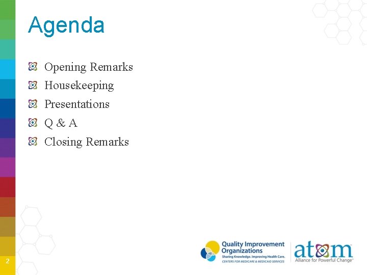 Agenda Opening Remarks Housekeeping Presentations Q&A Closing Remarks 2 