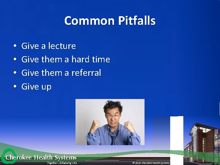 Common Pitfalls • • Give a lecture Give them a hard time Give them