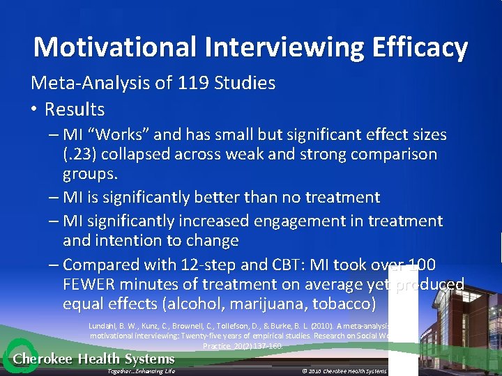 Motivational Interviewing Efficacy Meta-Analysis of 119 Studies • Results – MI “Works” and has