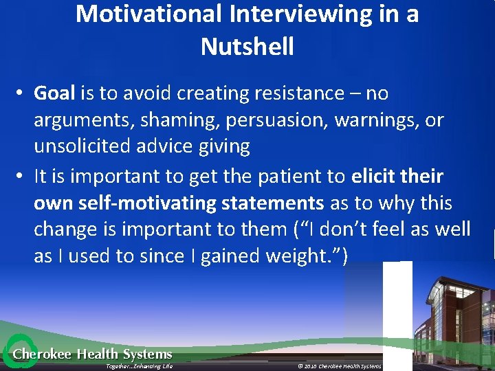 Motivational Interviewing in a Nutshell • Goal is to avoid creating resistance – no