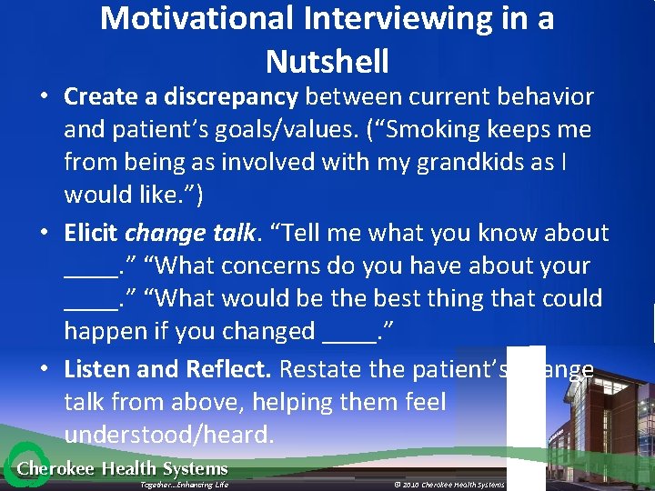 Motivational Interviewing in a Nutshell • Create a discrepancy between current behavior and patient’s