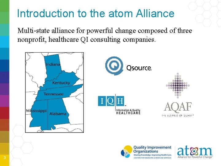 Introduction to the atom Alliance Multi-state alliance for powerful change composed of three nonprofit,