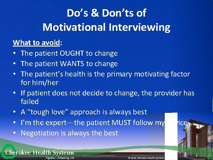 Do’s & Don’ts of Motivational Interviewing What to avoid: • The patient OUGHT to