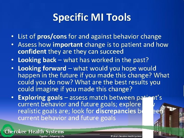 Specific MI Tools • List of pros/cons for and against behavior change • Assess