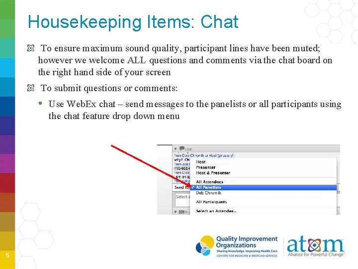 Housekeeping Items: Chat To ensure maximum sound quality, participant lines have been muted; however