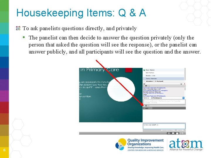 Housekeeping Items: Q & A To ask panelists questions directly, and privately • The