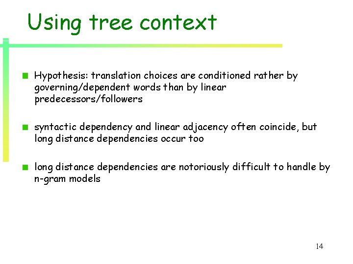 Using tree context Hypothesis: translation choices are conditioned rather by governing/dependent words than by Using tree context Hypothesis: translation choices are conditioned rather by governing/dependent words than by