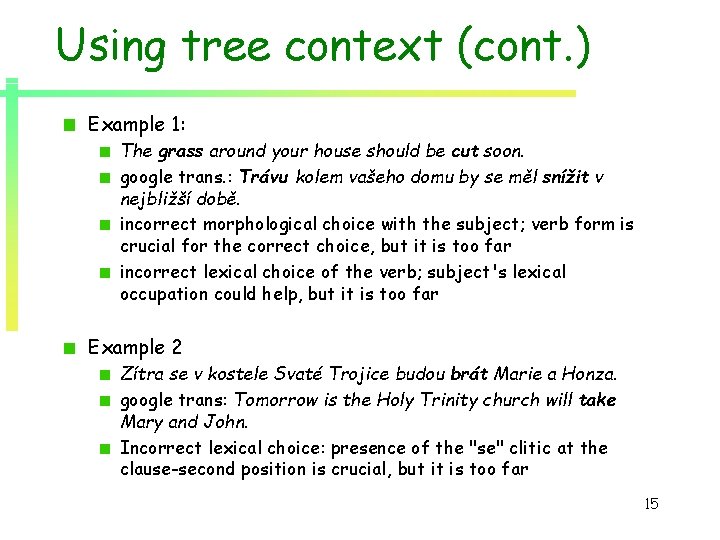 Using tree context (cont. ) Example 1: The grass around your house should be Using tree context (cont. ) Example 1: The grass around your house should be