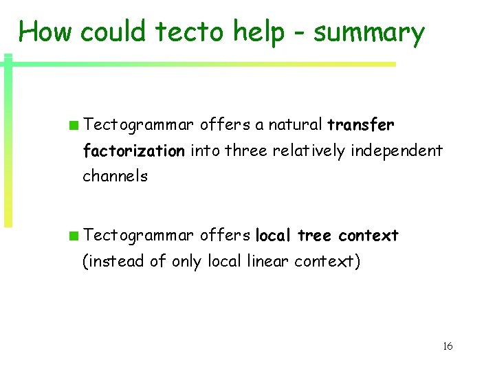 How could tecto help - summary Tectogrammar offers a natural transfer factorization into three How could tecto help - summary Tectogrammar offers a natural transfer factorization into three