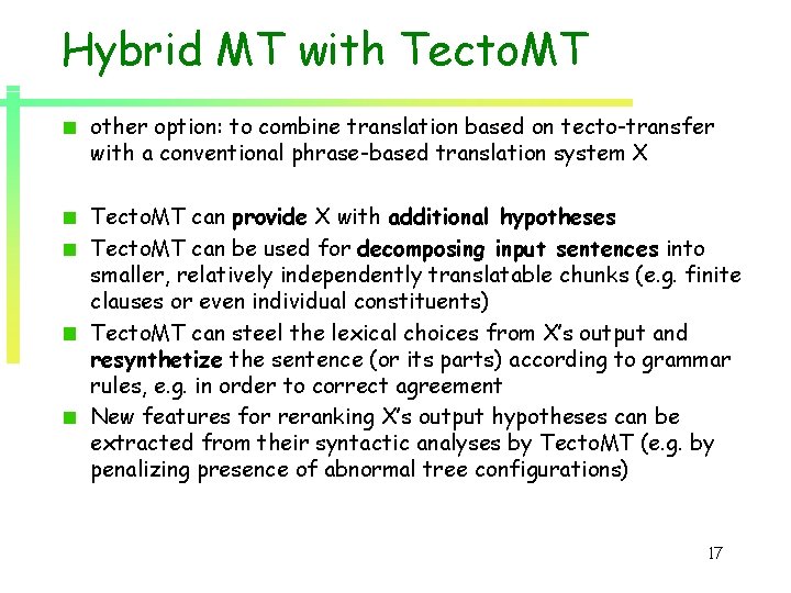 Hybrid MT with Tecto. MT other option: to combine translation based on tecto-transfer with Hybrid MT with Tecto. MT other option: to combine translation based on tecto-transfer with