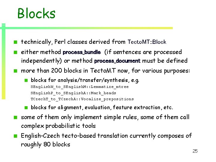 Blocks technically, Perl classes derived from Tecto. MT: : Block either method process_bundle (if Blocks technically, Perl classes derived from Tecto. MT: : Block either method process_bundle (if
