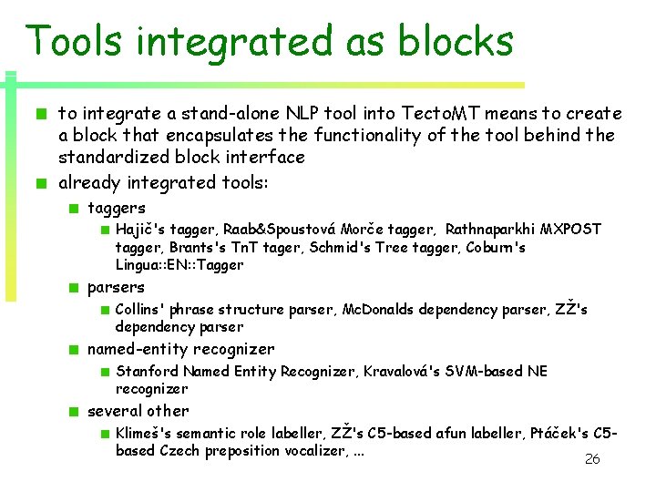 Tools integrated as blocks to integrate a stand-alone NLP tool into Tecto. MT means Tools integrated as blocks to integrate a stand-alone NLP tool into Tecto. MT means