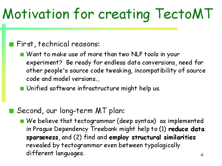 Motivation for creating Tecto. MT First, technical reasons: Want to make use of more Motivation for creating Tecto. MT First, technical reasons: Want to make use of more