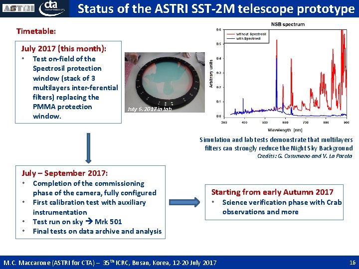 Status of the ASTRI SST-2 M telescope prototype Timetable: July 2017 (this month): • Status of the ASTRI SST-2 M telescope prototype Timetable: July 2017 (this month): •