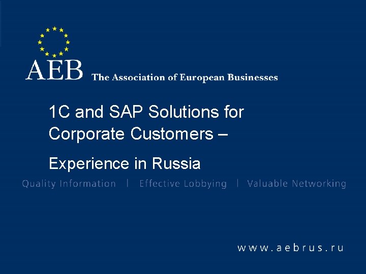 1 C and SAP Solutions for Corporate Customers – Experience in Russia 1 C and SAP Solutions for Corporate Customers – Experience in Russia