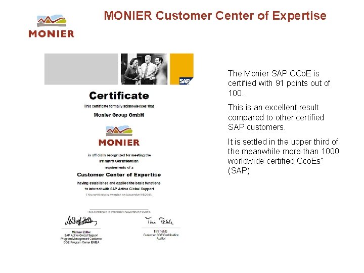 MONIER Customer Center of Expertise The Monier SAP CCo. E is certified with 91 MONIER Customer Center of Expertise The Monier SAP CCo. E is certified with 91