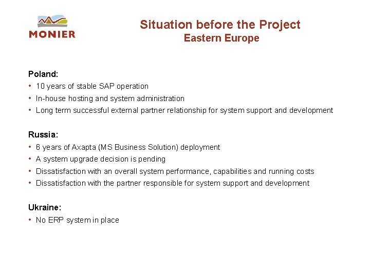 Situation before the Project Eastern Europe Poland: • 10 years of stable SAP operation Situation before the Project Eastern Europe Poland: • 10 years of stable SAP operation
