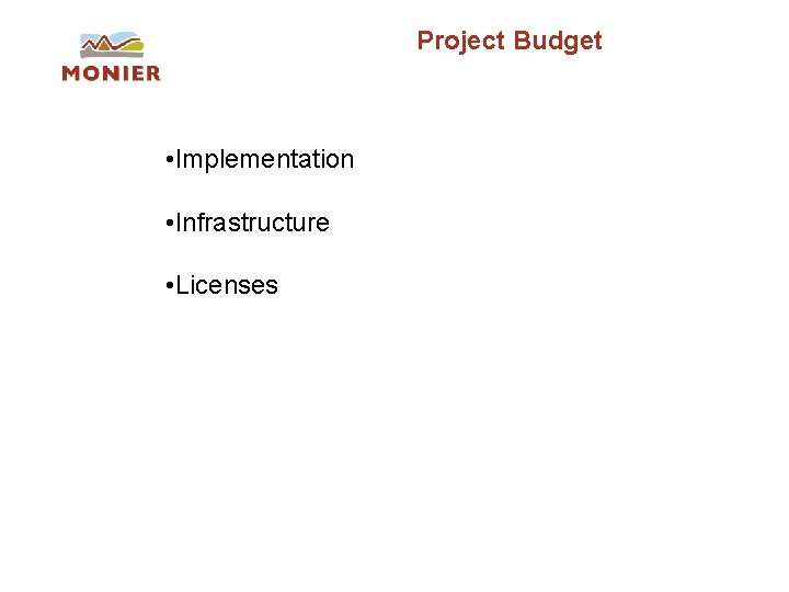 Project Budget • Implementation • Infrastructure • Licenses Project Budget • Implementation • Infrastructure • Licenses
