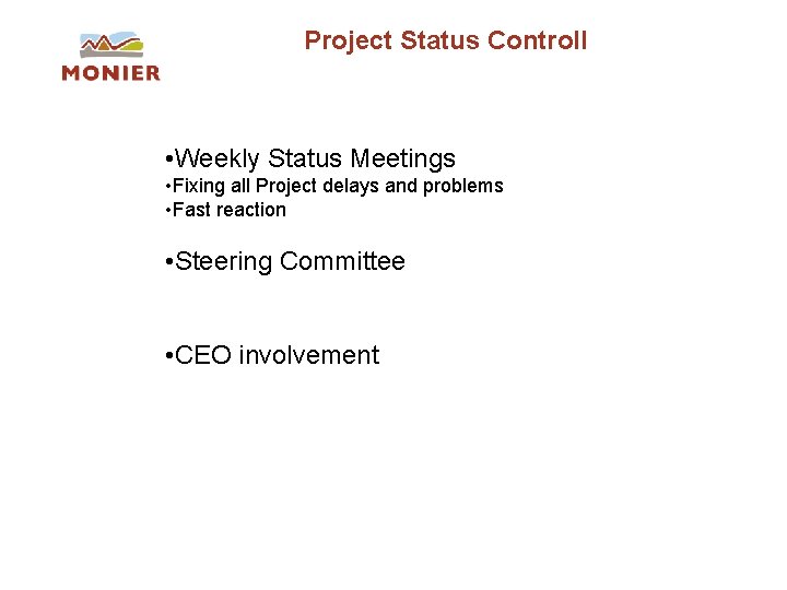 Project Status Controll • Weekly Status Meetings • Fixing all Project delays and problems Project Status Controll • Weekly Status Meetings • Fixing all Project delays and problems