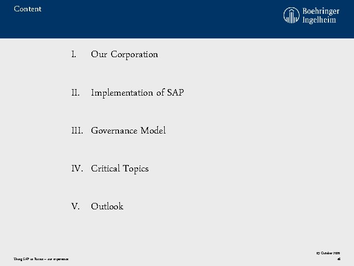 Content I. Our Corporation II. Implementation of SAP III. Governance Model IV. Critical Topics Content I. Our Corporation II. Implementation of SAP III. Governance Model IV. Critical Topics