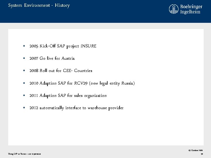 System Environment - History • 2005 Kick-Off SAP project INSURE • 2007 Go live System Environment - History • 2005 Kick-Off SAP project INSURE • 2007 Go live