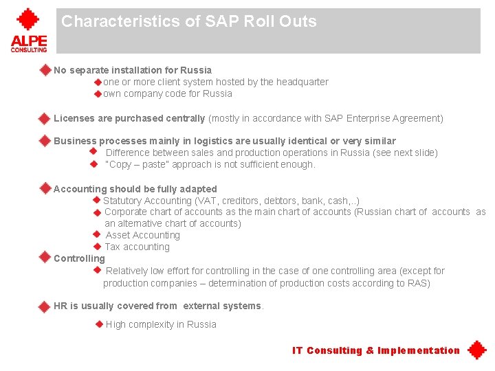 Characteristics of SAP Roll Outs No separate installation for Russia one or more client Characteristics of SAP Roll Outs No separate installation for Russia one or more client