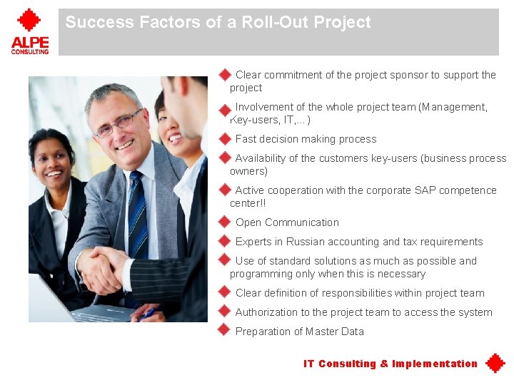 Success Factors of a Roll-Out Project Clear commitment of the project sponsor to support Success Factors of a Roll-Out Project Clear commitment of the project sponsor to support