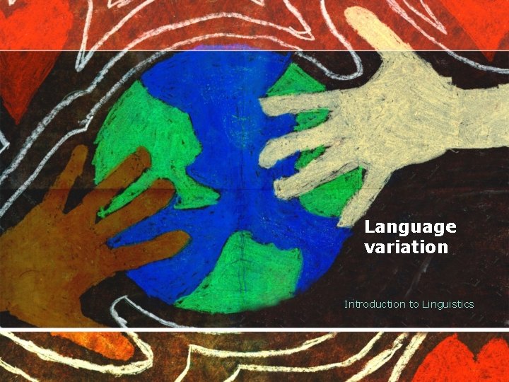 Language variation Introduction to Linguistics 