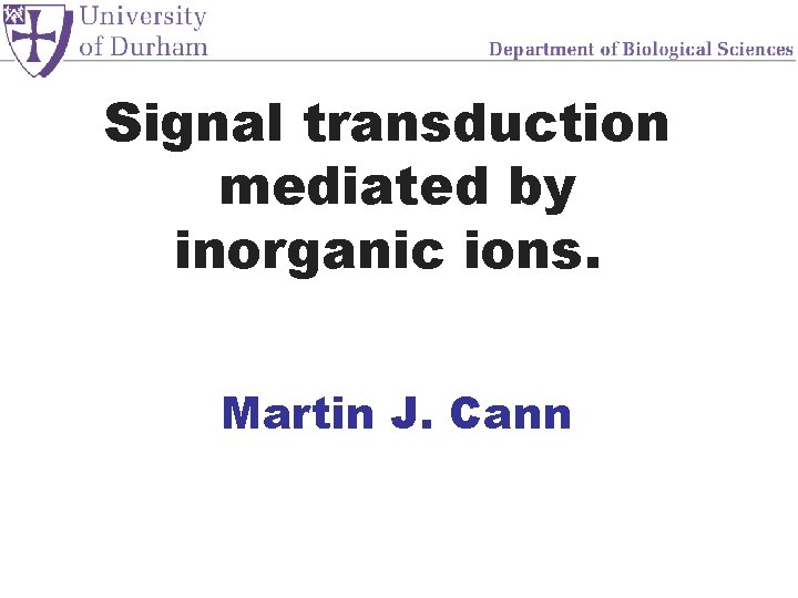 Signal transduction mediated by inorganic ions. Martin J. Cann 