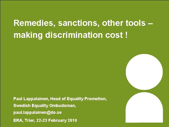 Remedies, sanctions, other tools – making discrimination cost ! Paul Lappalainen, Head of Equality
