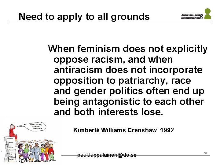 Need to apply to all grounds When feminism does not explicitly oppose racism, and