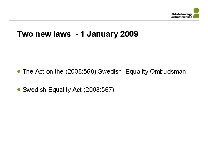 Two new laws - 1 January 2009 · The Act on the (2008: 568)