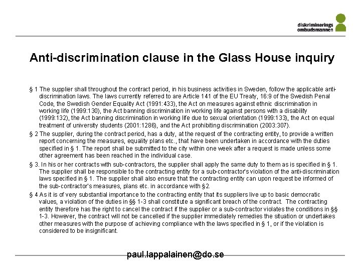 Anti-discrimination clause in the Glass House inquiry § 1 The supplier shall throughout the