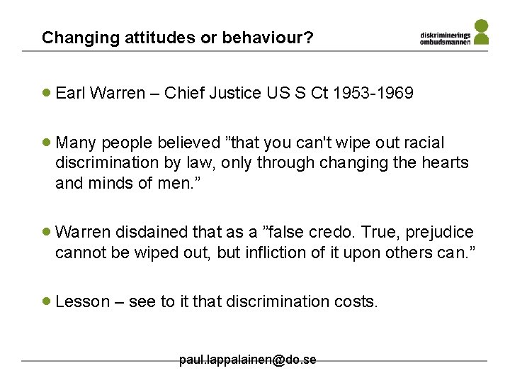 Changing attitudes or behaviour? · Earl Warren – Chief Justice US S Ct 1953