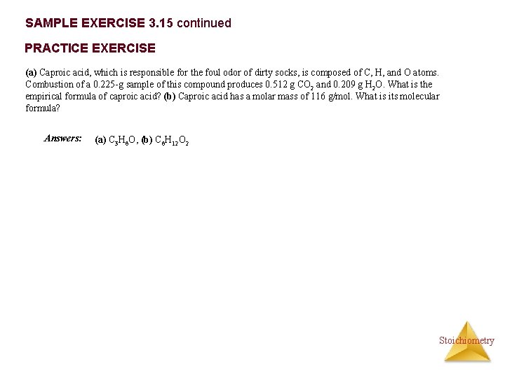 SAMPLE EXERCISE 3. 15 continued PRACTICE EXERCISE (a) Caproic acid, which is responsible for
