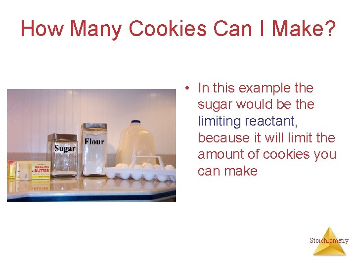 How Many Cookies Can I Make? • In this example the sugar would be