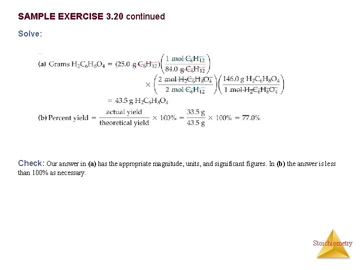 SAMPLE EXERCISE 3. 20 continued Solve: Check: Our answer in (a) has the appropriate