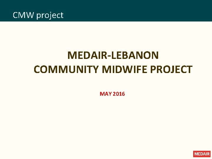 CMW project MEDAIR-LEBANON COMMUNITY MIDWIFE PROJECT MAY 2016 