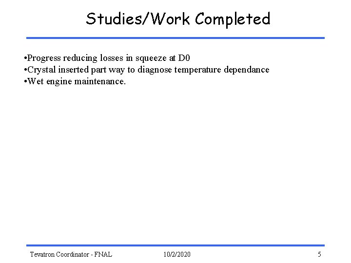 Studies/Work Completed • Progress reducing losses in squeeze at D 0 • Crystal inserted