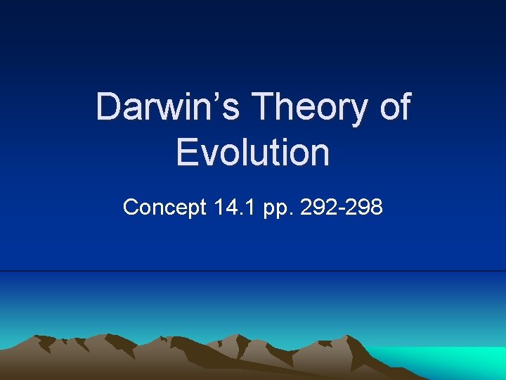 Darwin’s Theory of Evolution Concept 14. 1 pp. 292 -298 