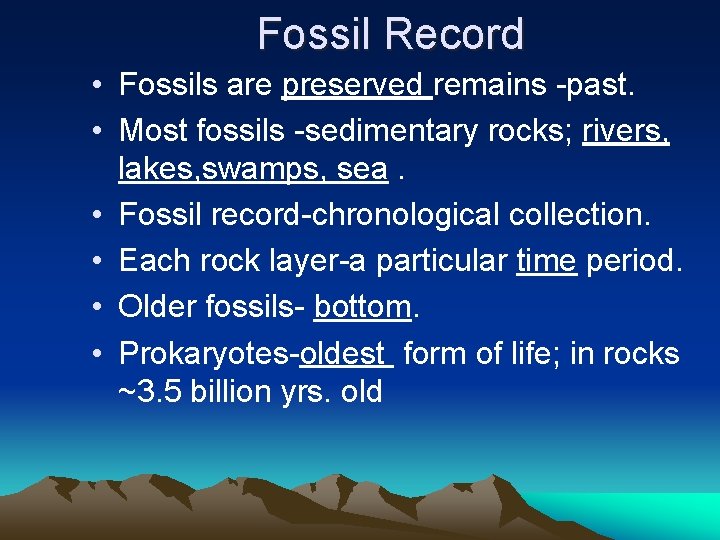 Fossil Record • Fossils are preserved remains -past. • Most fossils -sedimentary rocks; rivers,