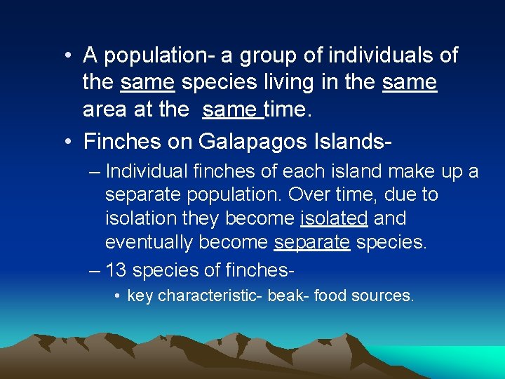  • A population- a group of individuals of the same species living in