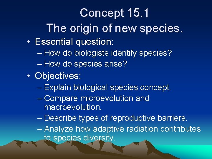 Concept 15. 1 The origin of new species. • Essential question: – How do