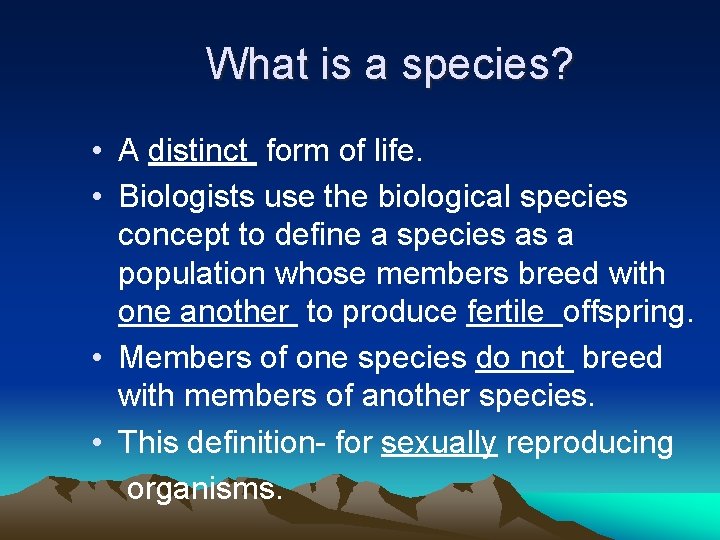 What is a species? • A distinct form of life. • Biologists use the